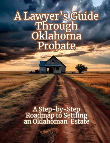 A Lawyer's Guide Through Oklahoma Probate