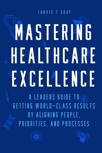 MASTERING HEALTHCARE EXCELLENCE