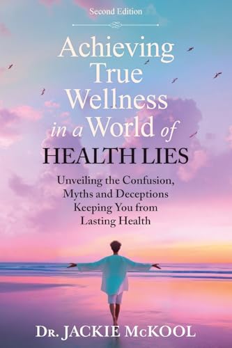 Achieving True Wellness in a World of Health Lies
