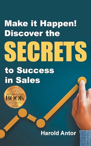 Make it Happen! Discover the SECRETS to Success in Sales