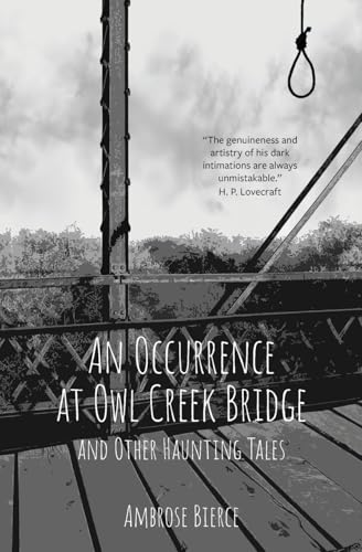 An Occurrence at Owl Creek Bridge and Other Haunting Tales (Warbler Classics Annotated Edition)