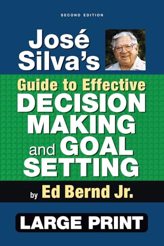José Silva's Guide to Effective Decision Making and Goal Setting