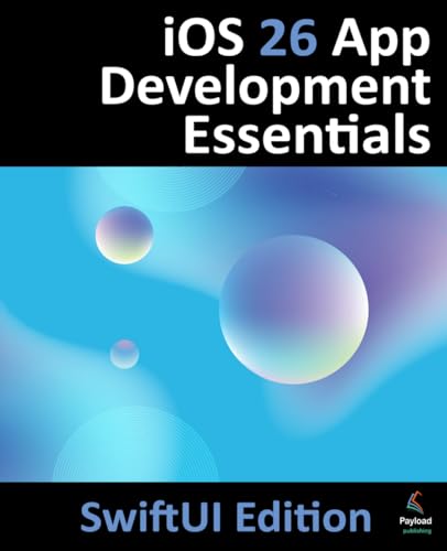 iOS 26 App Development Essentials - SwiftUI Edition