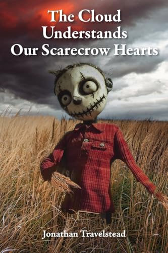 The Cloud Understands Our Scarecrow Hearts