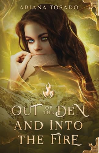 Out of the Den and Into the Fire