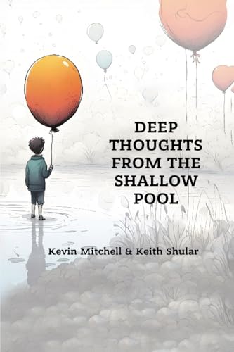 DEEP THOUGHTS FROM THE SHALLOW POOL
