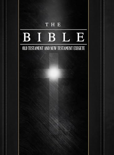 The Bible Old Testament and New Testament Exegete