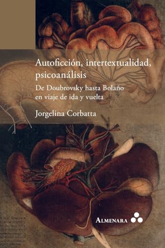 Autoficción, intertextualidad, psicoanálisis. De Doubrovsky hasta Bolaño en viaje de ida y vuelta