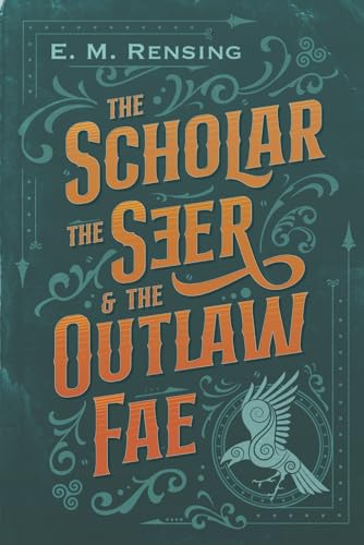 The Scholar the Seer and the Outlaw Fae