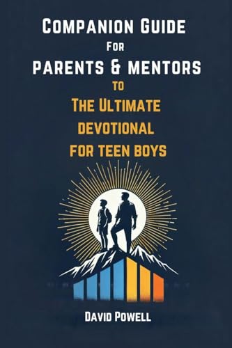 Companion Guide for Parents & Mentors to The Ultimate Devotional for Teen Boys