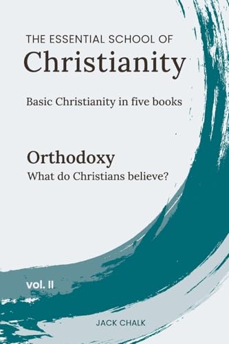 The Essential School of Christianity, Vol. II - Orthodoxy