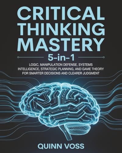 Critical Thinking Mastery 5-in-1