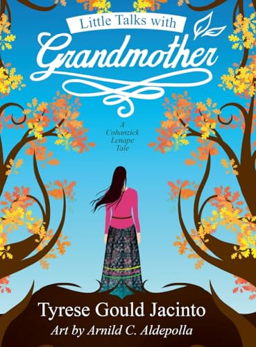 Little Talks With Grandmother; A Cohanzick Lenape Tale