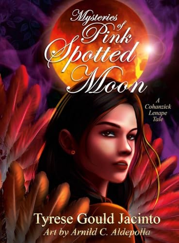 Mysteries of Pink Spotted Moon; A Cohanzick Lenape Tale