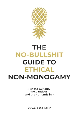 The No-Bullshit Guide to Ethical Non-Monogamy