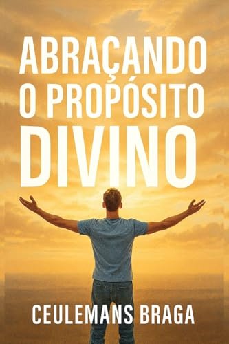 Abraçando o Propósito Divino  Desencadeando o Propósito
