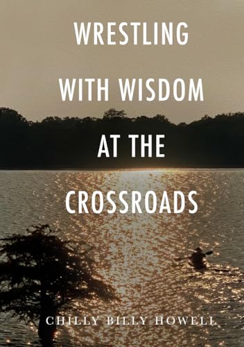 WRESTLING WITH WISDOM AT THE CROSSROADS