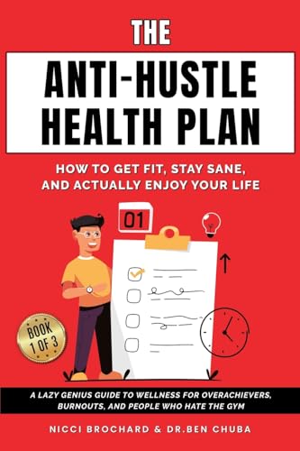 The Anti-Hustle Health Plan, How to Get Fit, Stay Sane, and Actually Enjoy Your Life