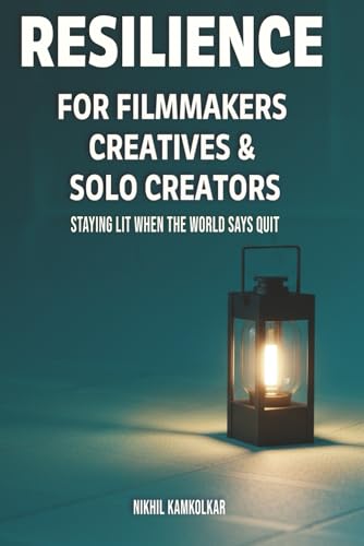 RESILIENCE FOR FILMMAKERS, CREATIVES & SOLO CREATORS