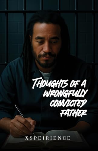 The Art, poems and thoughts of a wrongfully convicted father