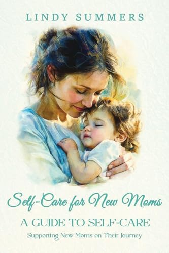 Self-Care for New Moms A Guide to Self-Care