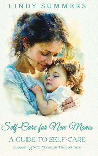 Self-Care for New Moms A Guide to Self-Care