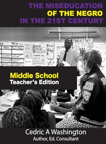 The MISEDUCATION of the Negro in the 21st Century- Middle School Teacher's Edition