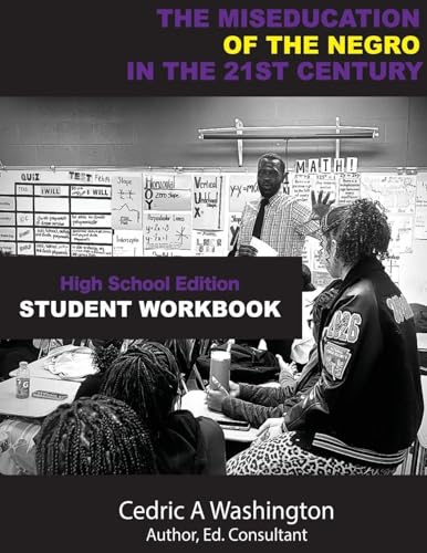 The MISEDUCATION of the Negro in the 21st Century- High School Student Workbook