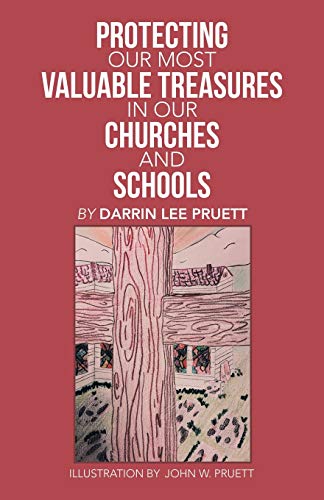 Protecting Our Most Valuable Treasures in Our Churches and Schools
