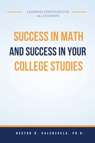 Success in Math and Success in Your College Studies