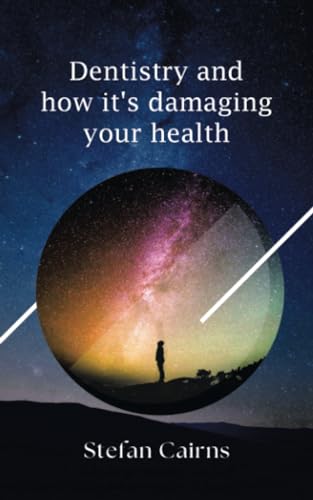 Dentistry and how it's damaging your health