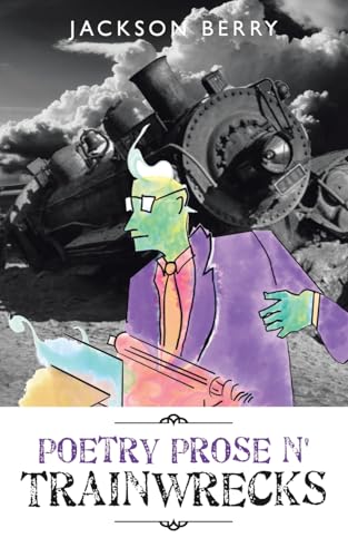 Poetry Prose n' Trainwrecks