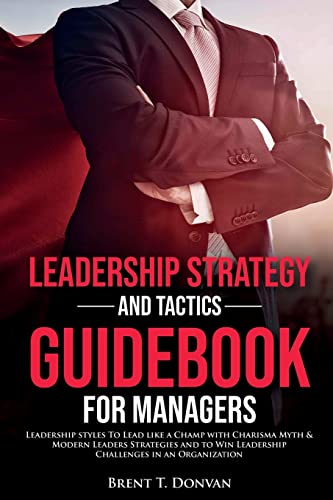 Leadership Strategy and Tactics Guidebook for Managers