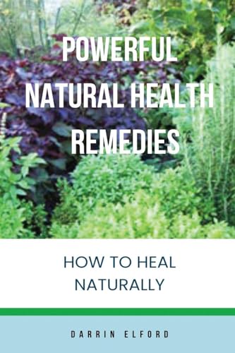 Powerful Natural Health Remedies