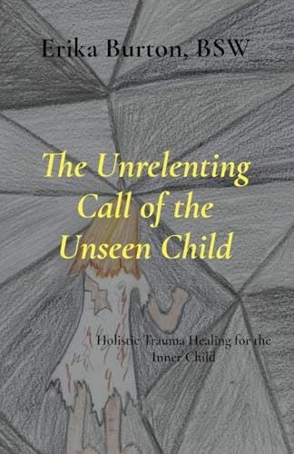 The Unrelenting Call of the Unseen Child