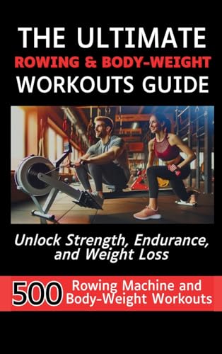 The Ultimate Rowing & Body-Weight Workouts Guide