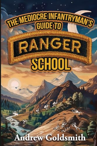 The Mediocre Infantryman's Guide to Ranger School