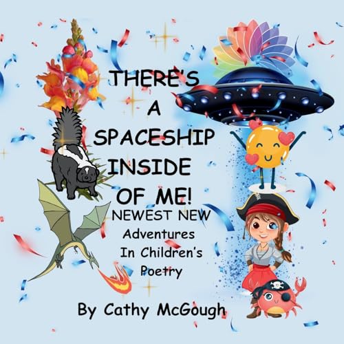 THERE'S A SPACESHIP INSIDE OF ME! BOOK 7! Newest New Adventures In Children's Poetry!