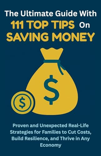 The Ultimate Guide with 111 Top Tips on Saving Money