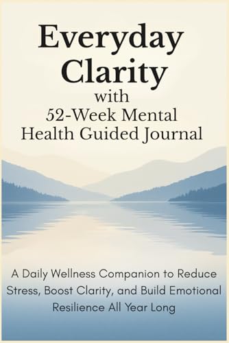 Everyday Clarity with 52-Week Mental Health Guided Journal