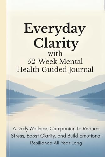 Everyday Clarity with 52-Week Mental Health Guided Journal