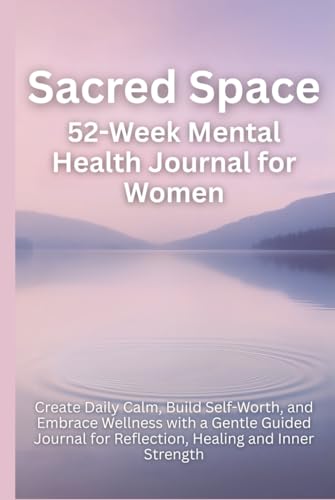 Sacred Space 52-Week Mental Health Journal for Women