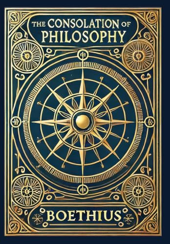 The Consolation of Philosophy (Collector's Edition) (Laminated Hardback with Jacket)