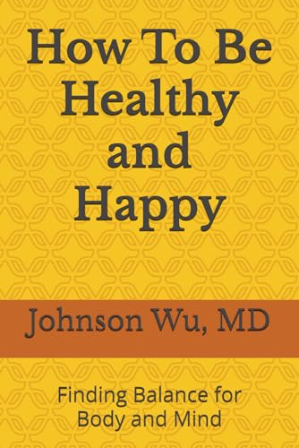 How To Be Healthy and Happy