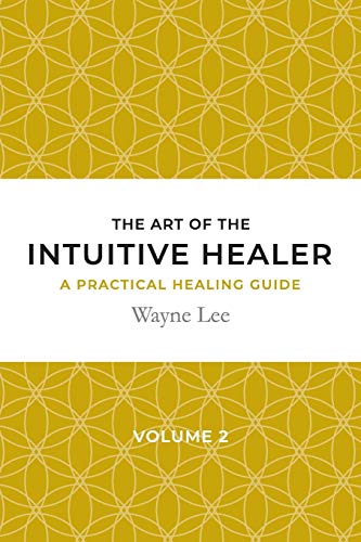 The art of the intuitive healer. Volume 2
