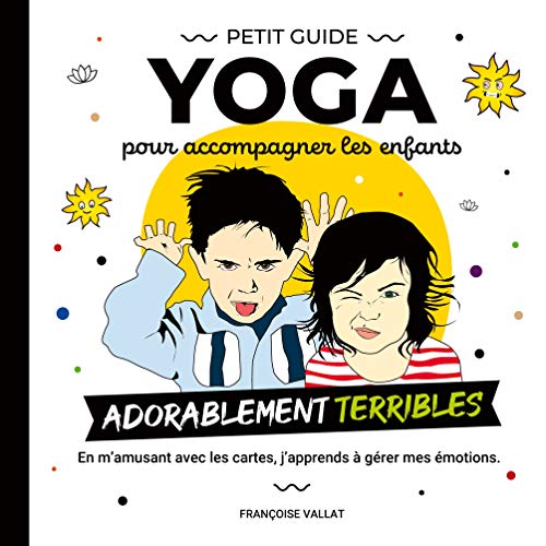 Le petit guide yoga et ses cartes pour accompagner les enfants adorablement 'terribles'