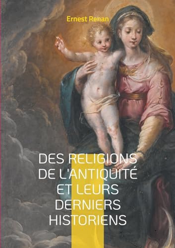 Des Religions de l'antiquité et leurs derniers historiens