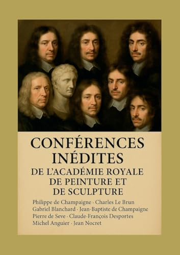 Conférences inédites de l'Académie royale de peinture et de sculpture