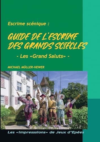 Guide de l'escrime des 'grands siècles'