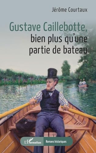 Gustave Caillebotte, bien plus qu'une partie de bateau